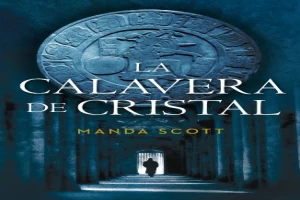 Book cover of La calavera de cristal by Manda Scott Book cover of La calavera de cristal by Manda Scott